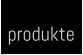 produkte