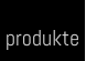 produkte